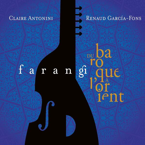 Renaud Garcia-Fons, Claire Antonini – Farangi (Du baroque à l’Orient) (2019) [Official Digital Download 24bit/48kHz]