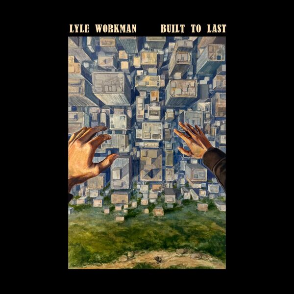 Lyle Workman – Built To Last (2023) [Official Digital Download 24bit/48kHz]
