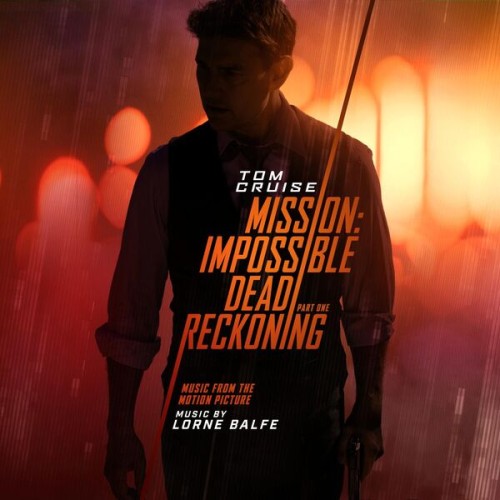 Lorne Balfe – Mission: Impossible – Dead Reckoning Part One (Music from the Motion Picture) (2023) [FLAC 24 bit, 48 kHz]
