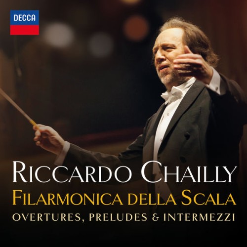 Filarmonica della Scala, Riccardo Chailly – La Scala: Overtures, Preludes & Intermezzi (2017) [FLAC 24 bit, 96 kHz]
