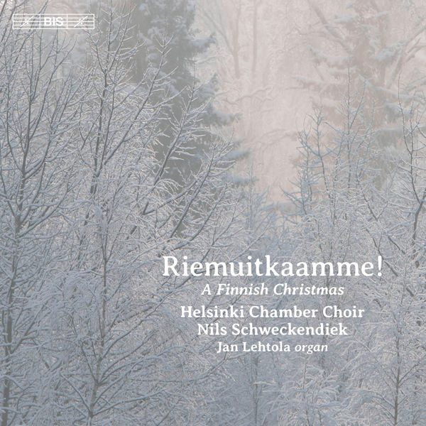 Nils Schweckendiek, Jan Lehtola, Helsinki Chamber Choir – Riemuitkaamme! – A Finnish Christmas (2017) [Official Digital Download 24bit/96kHz]