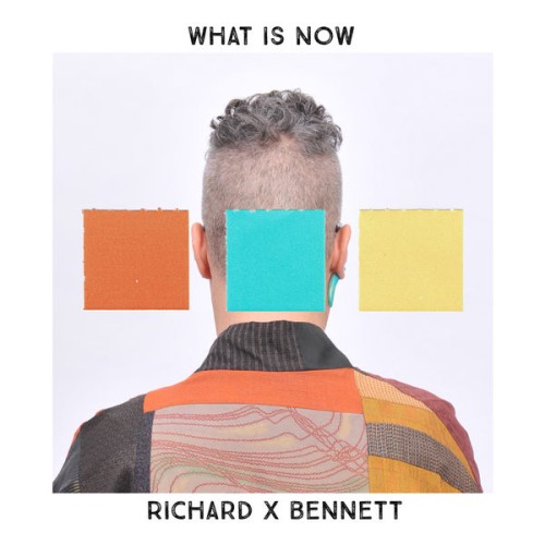 Richard X Bennett – What Is Now (2017) [FLAC 24 bit, 48 kHz]