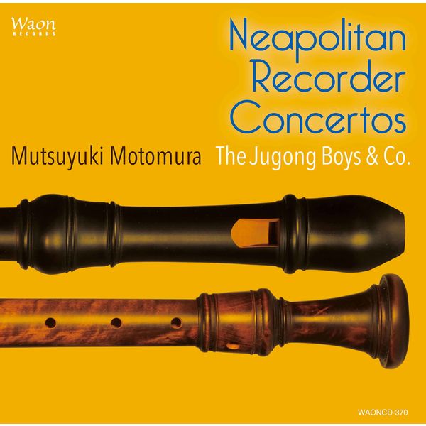 Mutsuyuki Motomura, The Jugong Boys & Co. - Neapolitan Recorder Concertos (2020) [FLAC 24bit/192kHz]