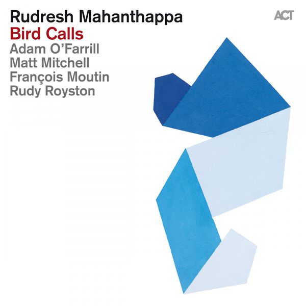 Rudresh Mahanthappa with Adam O’Farrill, Matt Mitchell, François Moutin, Rudy Royston – Bird Calls (2015) [Official Digital Download 24bit/96kHz]