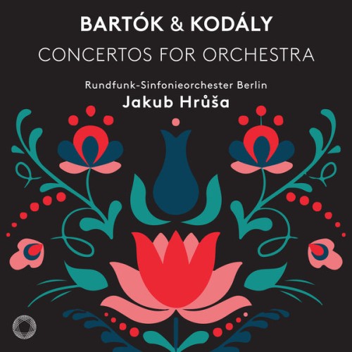 Rundfunk-Sinfonieorchester Berlin, Jakub Hrůša – Bartók & Kodály: Concertos for Orchestra (2018) [FLAC 24 bit, 96 kHz]