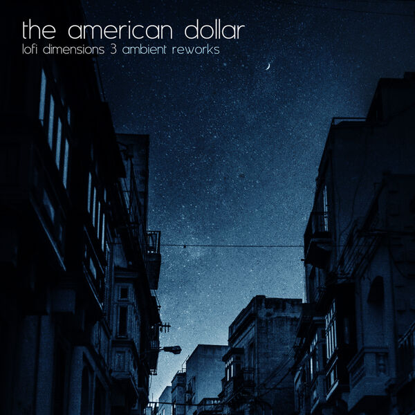 The American Dollar - Lofi Dimensions 3: Ambient Reworks (2023) [FLAC 24bit/48kHz] Download