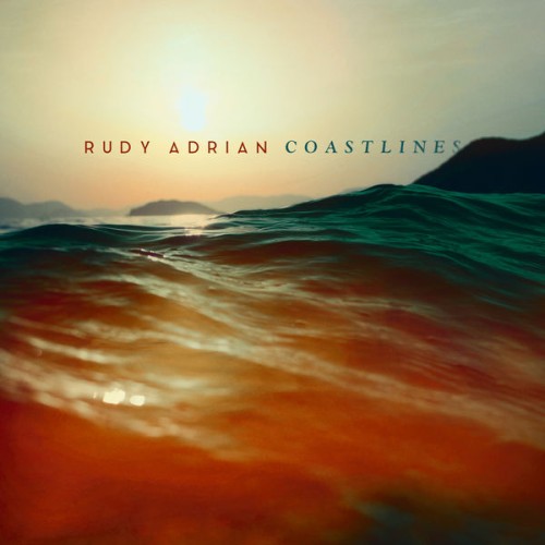 Rudy Adrian – Coastlines (2016) [FLAC 24 bit, 96 kHz]