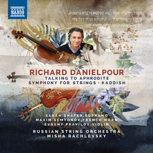 Misha Rachlevsky, Russian String Orchestra – Richard Danielpour: Talking to Aphrodite, Symphony for Strings & Kaddish (2019) [FLAC 24 bit, 96 kHz]