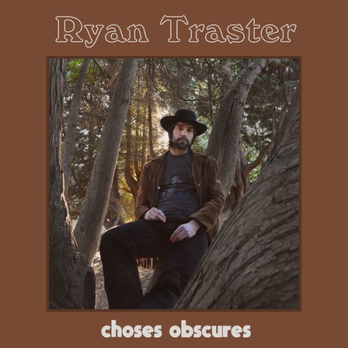 Ryan Traster – Choses Obscures (2019) [FLAC 24 bit, 44,1 kHz]