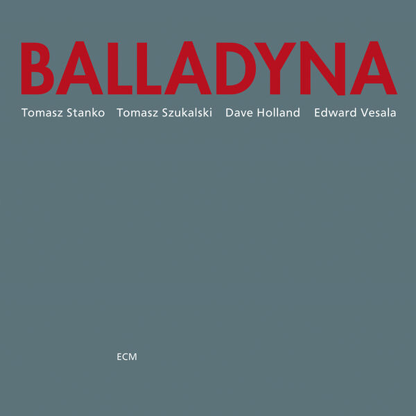Tomasz Stańko, Tomasz Szukalski, Dave Holland, Edward Vesala - Balladyna (1976/2023) [FLAC 24bit/96kHz] Download