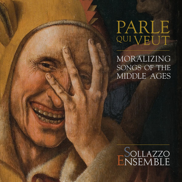 Sollazzo Ensemble – Parle que veut: Moralizing Songs of the Middle Ages (2017) [Official Digital Download 24bit/96kHz]