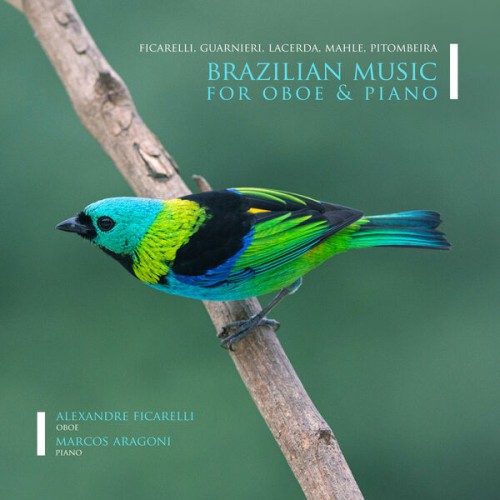 Alexandre Ficarelli, Marcos Aragoni – Brazilian Music for Oboe and Piano (2023) [FLAC 24 bit, 48 kHz]