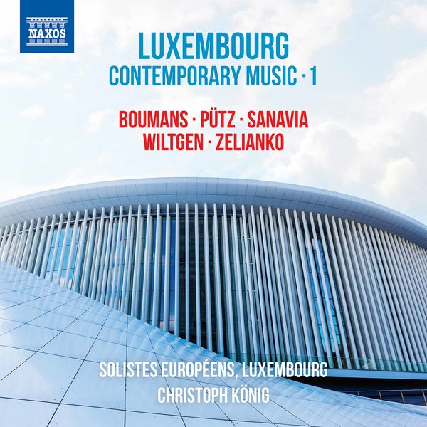 Solistes Europeens, Luxembourg & Christoph König – Luxembourg Contemporary Music, Vol. 1 (2021) [Official Digital Download 24bit/96kHz]