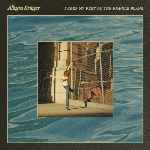 Allegra Krieger – I Keep My Feet on the Fragile Plane (2023) [FLAC 24 bit, 48 kHz]
