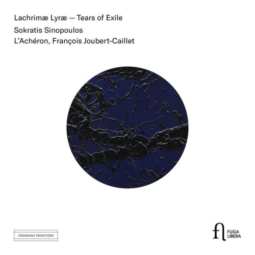 Sokratis Sinopoulos, L’Achéron, François Joubert-Caillet – Tears of Exile (2019) [FLAC 24 bit, 88,2 kHz]