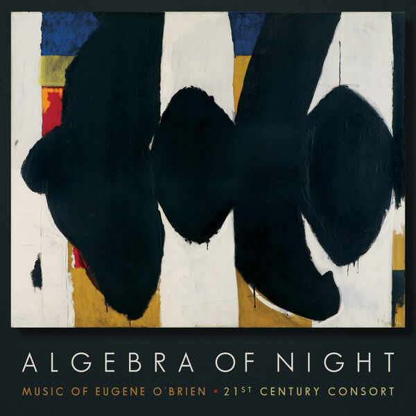 21st Century Consort – Eugene O’Brien: Algebra of Night (2023) [FLAC 24bit/96kHz]