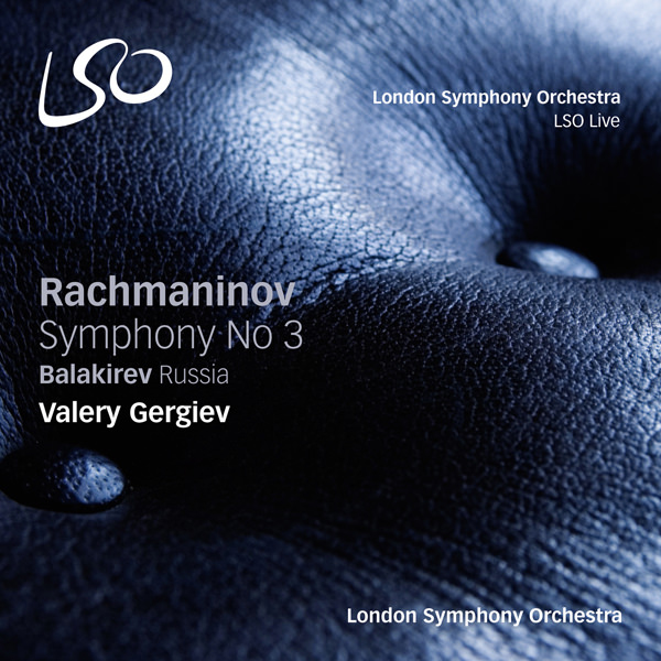 London Symphony Orchestra, Valery Gergiev – Rachmaninov: Symphony No. 3; Balakirev: Russia (2015) DSF DSD64