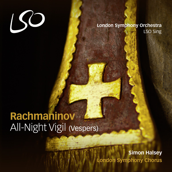 London Symphony Chorus, Simon Halsey – Rachmaninov: All-Night Vigil (Vespers) (2015) DSF DSD64