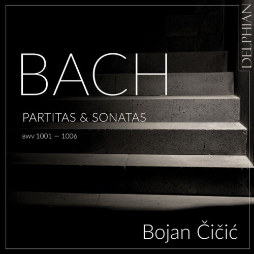 Bojan Čičić – Bach: Partitas & Sonatas BWV 1001 — 1006 (2023) [FLAC 24 bit, 96 kHz]