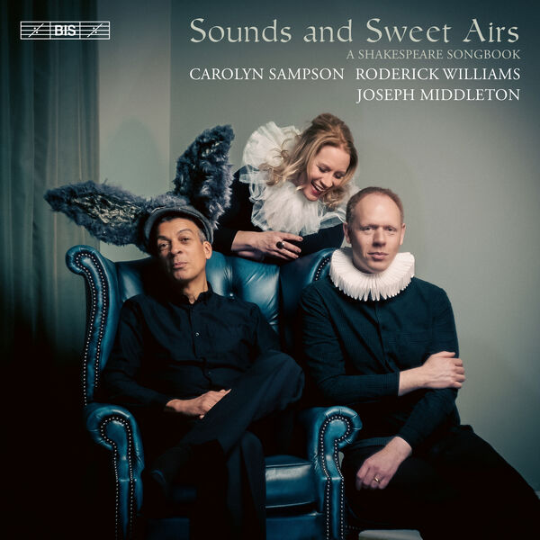 Carolyn Sampson, Roderick Williams, Joseph Middleton - Sounds and Sweet Airs - A Shakespeare Songbook (2023) [FLAC 24bit/192kHz]