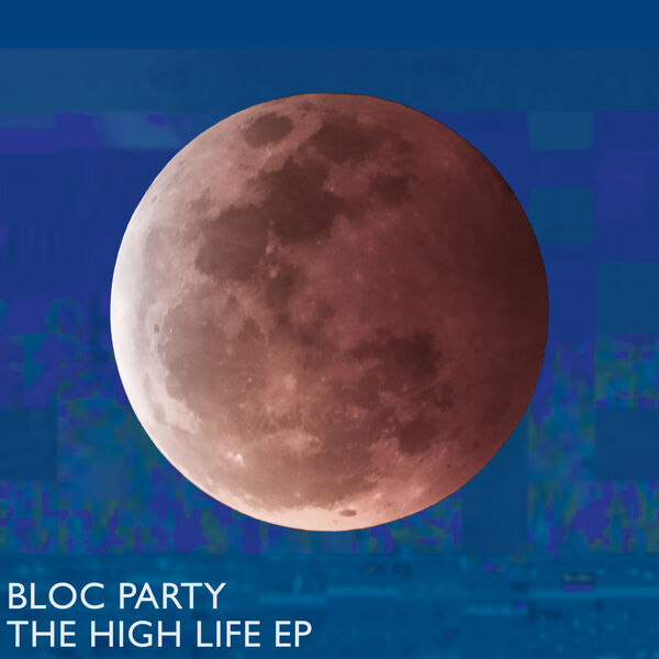 Bloc Party – The High Life EP (2023) [FLAC 24bit/44,1kHz]