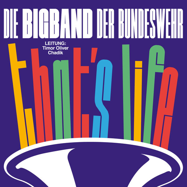 Big Band Der Bundeswehr - That`s Life (Leitung: Timor Oliver Chadik) (2023) [FLAC 24bit/44,1kHz] Download