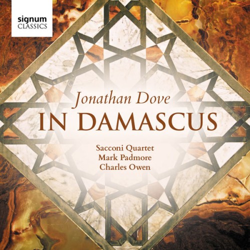 Sacconi Quartet, Mark Padmore, Charles Owen – Jonathan Dove: In Damascus (2017) [FLAC 24 bit, 96 kHz]