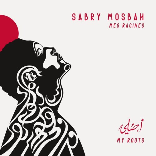 Sabry Mosbah – Mes racines (2017) [FLAC 24 bit, 44,1 kHz]