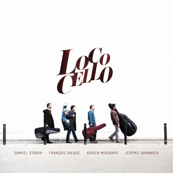 Samuel Strouk, François Salque, Adrien Moignard & Jérémie Arranger – Loco Cello (2019) [Official Digital Download 24bit/96kHz]
