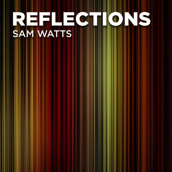 Various Artists – Sam Watts: Reflections (2018) [Official Digital Download 24bit/44,1kHz]