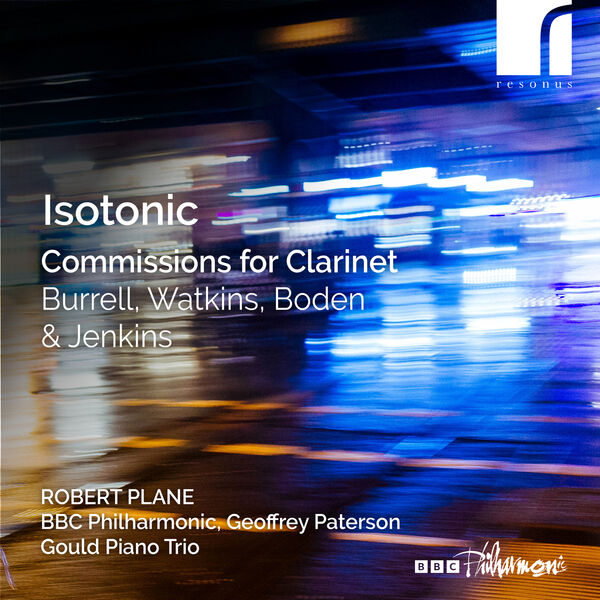 Robert Plane, Gould Piano Trio, BBC Philharmonic Orchestra – Isotonic: Commissions for Clarinet by Burrell, Boden, Watkins & Jenkins (2023) [Official Digital Download 24bit/96kHz]