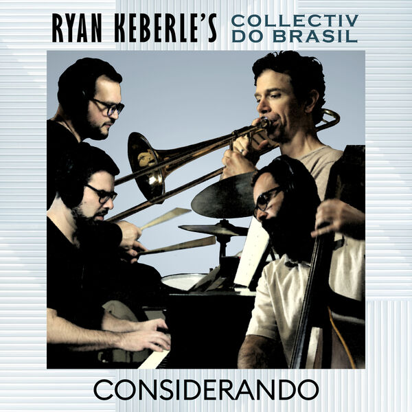 Ryan Keberle’s Collectiv do Brasil - Considerando (2023) [FLAC 24bit/96kHz] Download