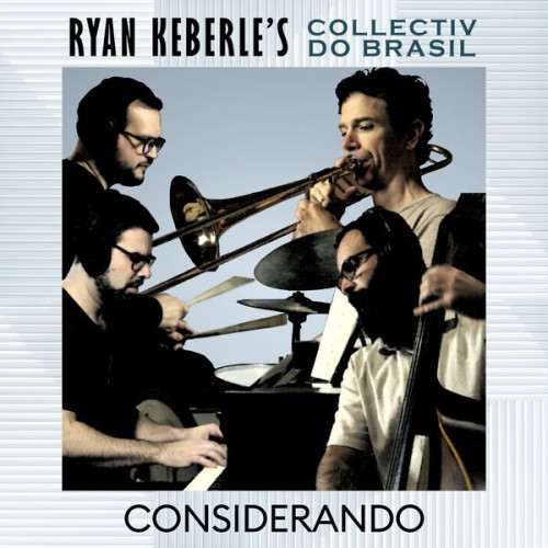 Ryan Keberle’s Collectiv do Brasil – Considerando (2023) [FLAC 24 bit, 96 kHz]