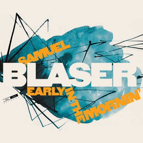 Samuel Blaser – Early in the Mornin’ (2018) [FLAC 24 bit, 44,1 kHz]