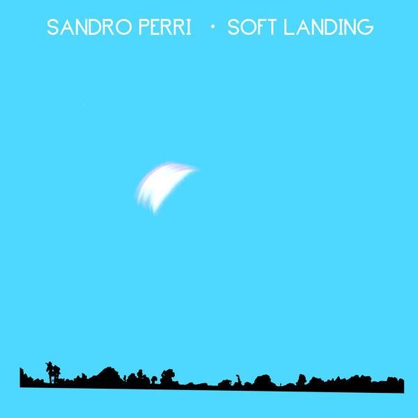 Sandro Perri – Soft Landing (2019) [Official Digital Download 24bit/44,1kHz]