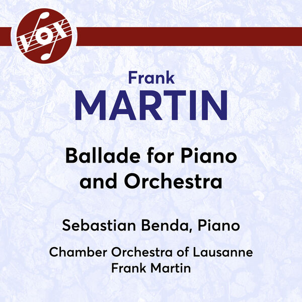 Sebastian Benda, Lausanne Chamber Orchestra – Martin: Ballade for Piano & Orchestra (2023) [FLAC 24bit/192kHz]
