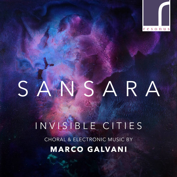 SANSARA, Tom Herring & Marco Galvani – Invisible Cities: Choral & Electronic Music by Marco Galvani (2021) [Official Digital Download 24bit/96kHz]