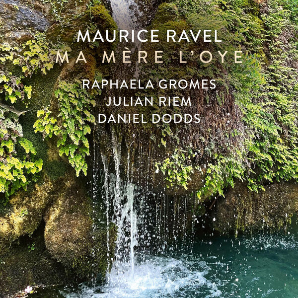 Raphaela Gromes & Julian Riem & Daniel Dodds – Ravel: Ma Mère l’Oye, M. 60 (2023) [Official Digital Download 24bit/96kHz]