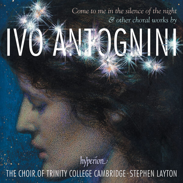 The Choir of Trinity College Cambridge & Stephen Layton- Ivo Antognini: Come to Me in the Silence of the Night – Choral Works (2023) [Official Digital Download 24bit/96kHz]