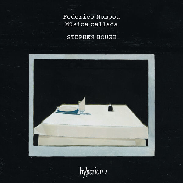 Stephen Hough - Mompou: Música callada (2023) [FLAC 24bit/192kHz]