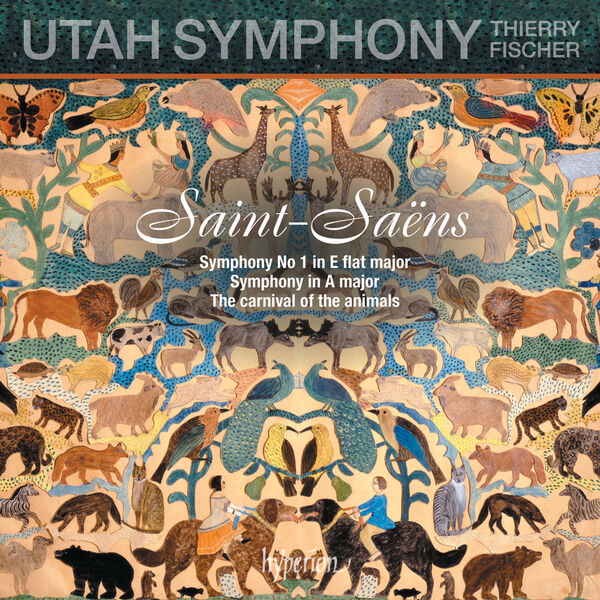 Utah Symphony - Saint-Saëns: Carnival of the Animals; Symphony No. 1; Symphony in A Major (2019) [FLAC 24bit/96kHz]