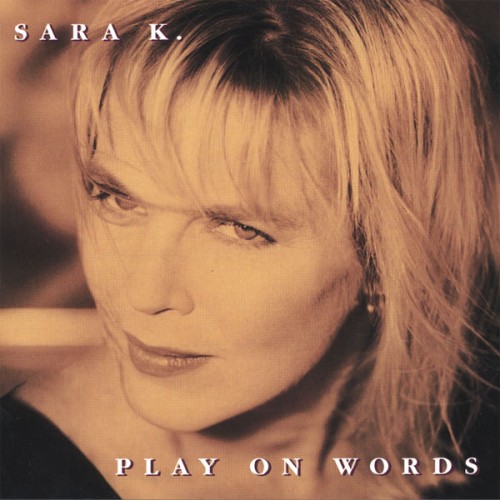 Sara K. – Play On Words (2004) [FLAC 24 bit, 96 kHz]