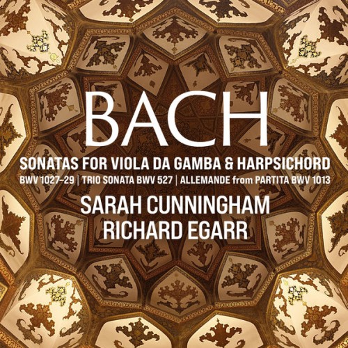 Sarah Cunningham, Richard Egarr – J.S. Bach: Sonatas for Viola da Gamba and Harpsichord (2021) [FLAC 24 bit, 96 kHz]