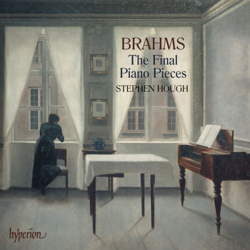 Stephen Hough – Brahms: The Final Piano Pieces, Op. 116-119 (2020) [FLAC 24 bit, 96 kHz]