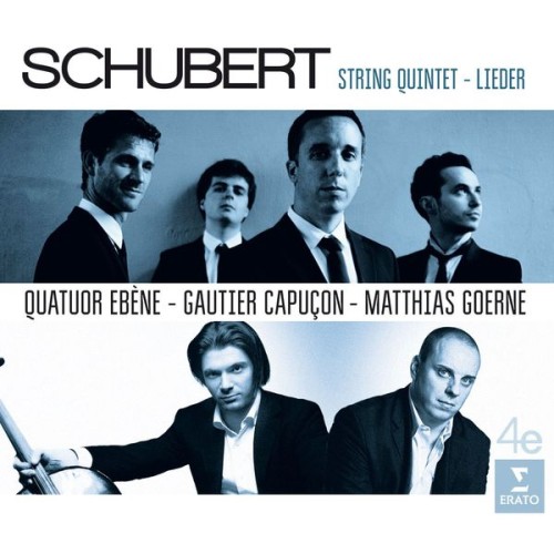 Quatuor Ébène, Gautier Capuçon, Matthias Goerne, Laurène Durantel – Schubert: Quintet and Lieder (2016) [FLAC 24 bit, 88,2 kHz]