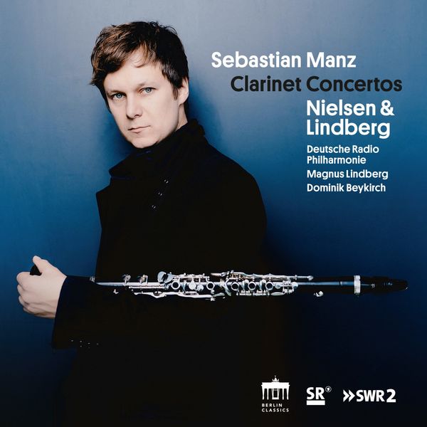 Sebastian Manz, Deutsche Radio Philharmonie, Magnus Lindberg & Dominik Beykirch – Nielsen & Lindberg: Clarinet Concertos (2020) [Official Digital Download 24bit/96kHz]