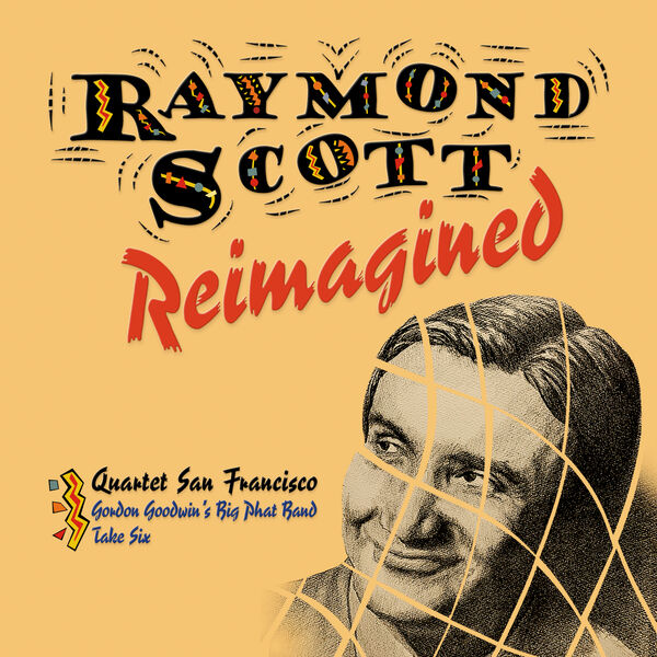Quartet San Francisco, Gordon Goodwin's Big Phat Band, Take 6 - Raymond Scott Reimagined (2023) [FLAC 24bit/96kHz] Download