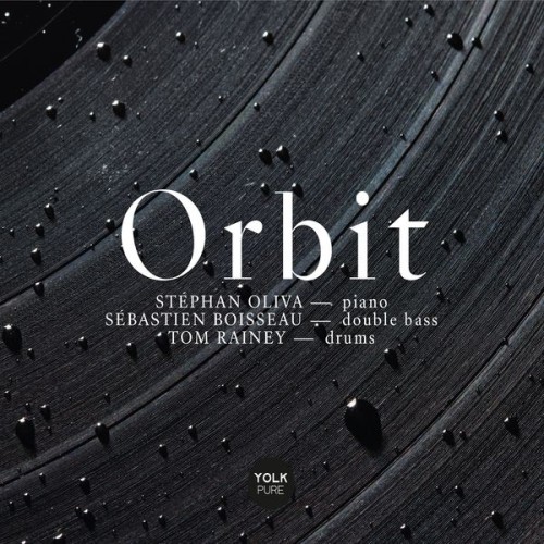 Sébastien Boisseau, Stephan Oliva, Tom Rainey – Orbit (2019) [FLAC 24 bit, 88,2 kHz]