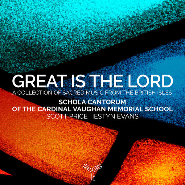 Schola Cantorum of the Cardinal Vaughan Memorial School, Scott Price & Iestyn Evans – Great is the Lord (2021) [Official Digital Download 24bit/96kHz]