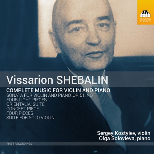 Sergey Kostylev, Olga Solovieva – Shebalin: Complete Music for Violin & Piano (2018) [FLAC 24 bit, 44,1 kHz]